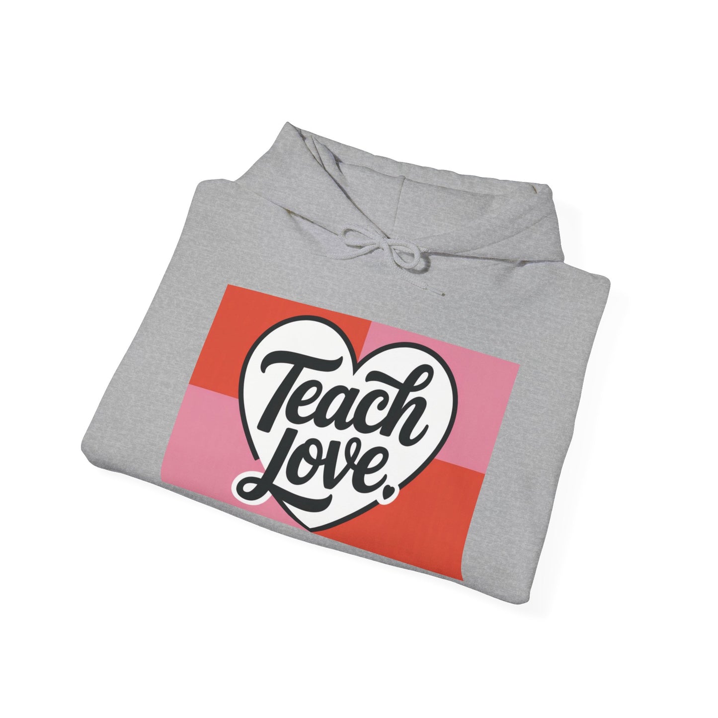 Hoodie — "Teach Love" Heart Graphic Teacher Appreciation Sweatshirt