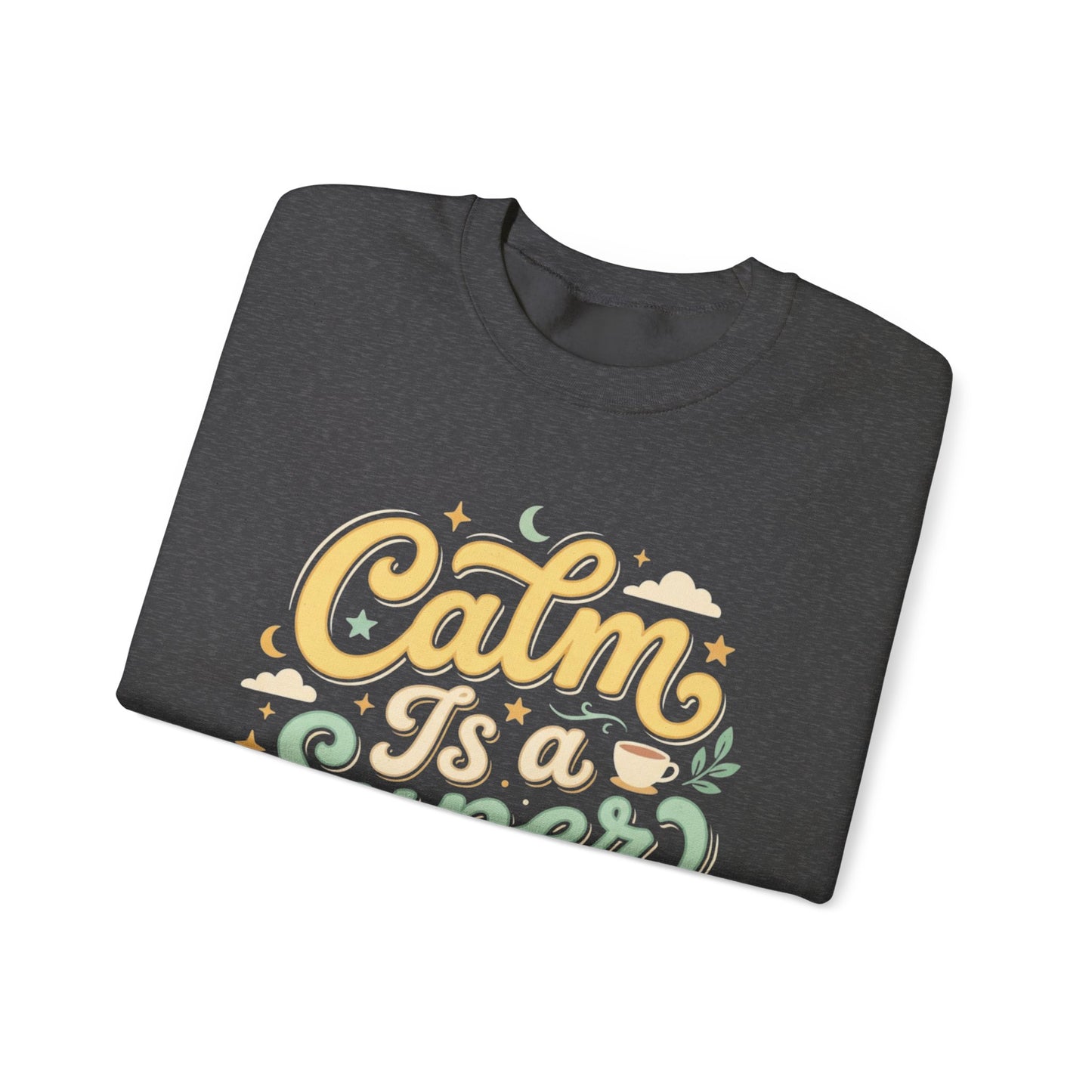 Calm Is a Superpower Sweatshirt — Relaxation Quote Crewneck