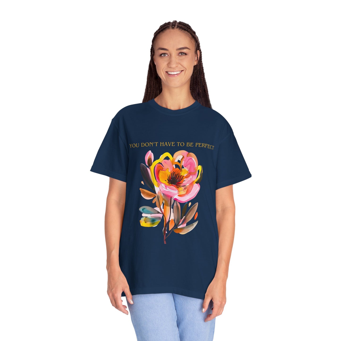 Floral Affirmation T-Shirt — "You Don't Have to Be Perfect"