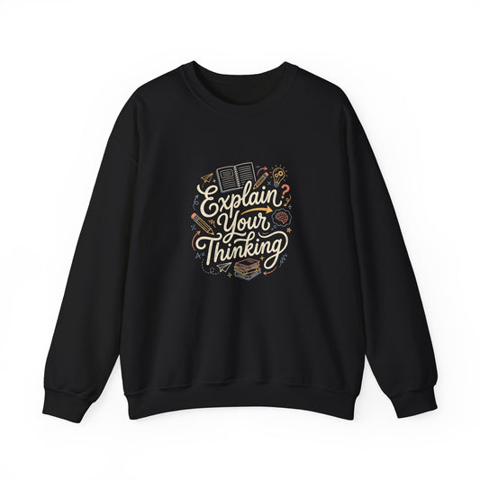 Explain Your Thinking Sweatshirt — Teacher & Tutor Coffee Cozy Crewneck
