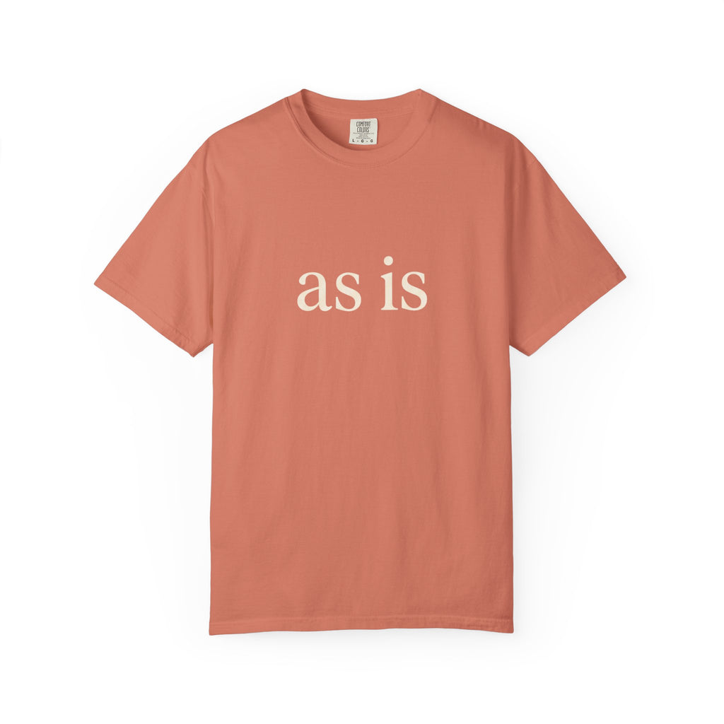 As Is T-Shirt