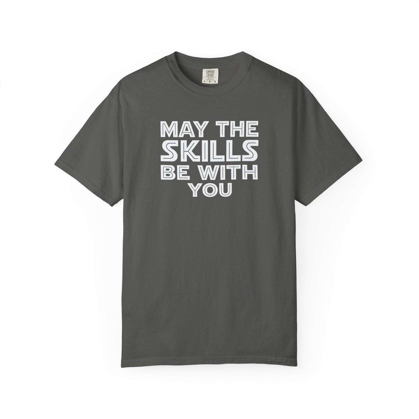 May The Skills Be With You Tee
