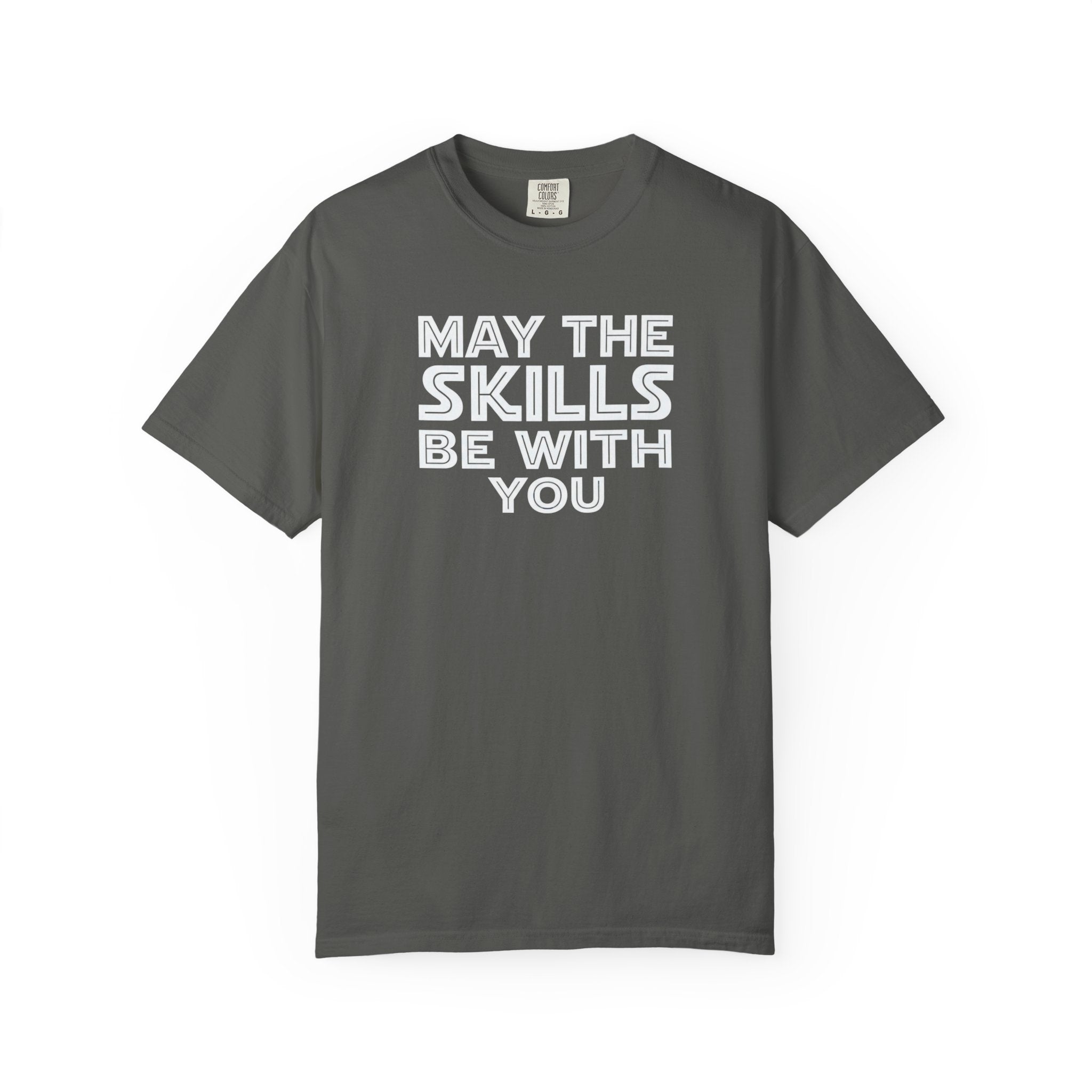 May The Skills Be With You Tee