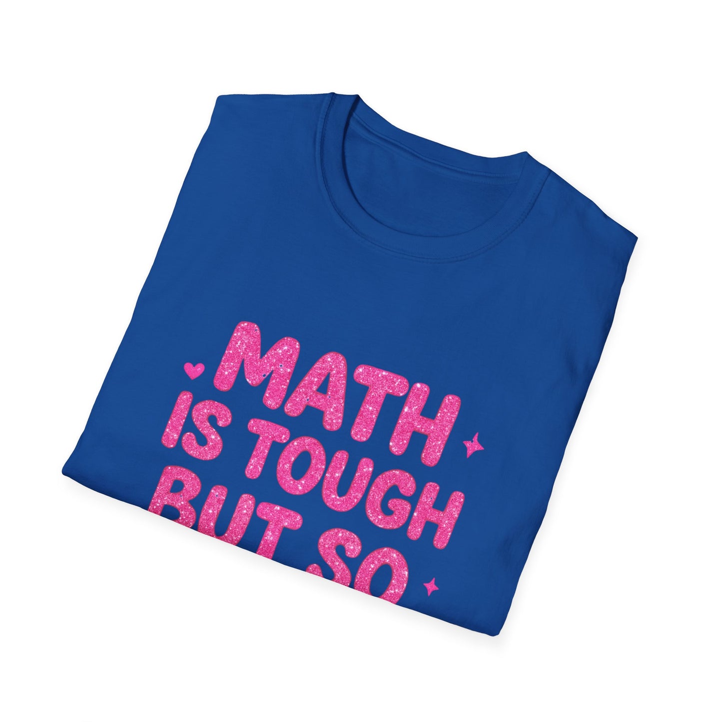 Math Is Tough But So Are You T-Shirt — Inspirational Math Teacher Tee