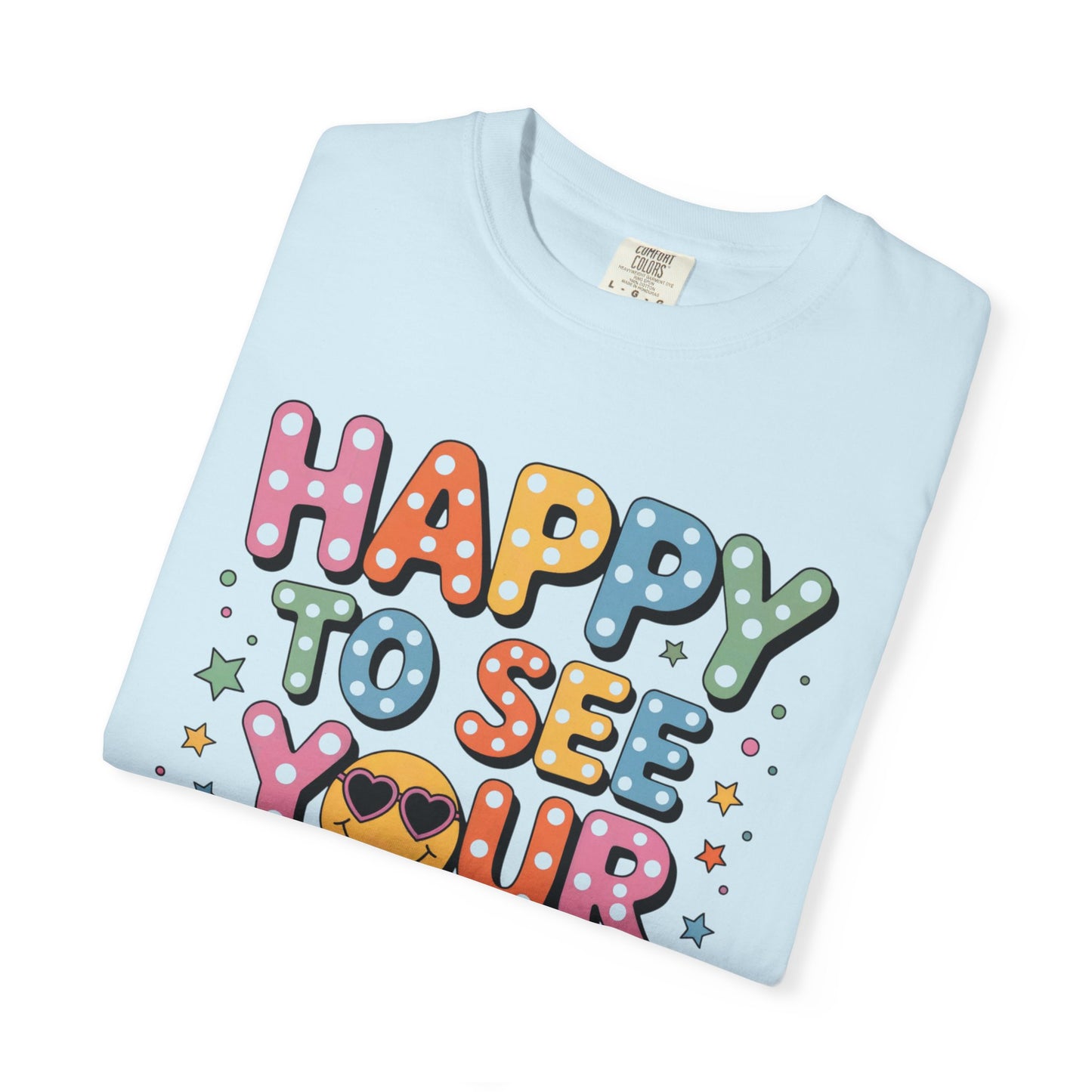Happy to See Your Face Shirt | Teacher Shirt | Comfort Colors® 1717 Tee | Positive Classroom Shirt | Cute Teacher Gift