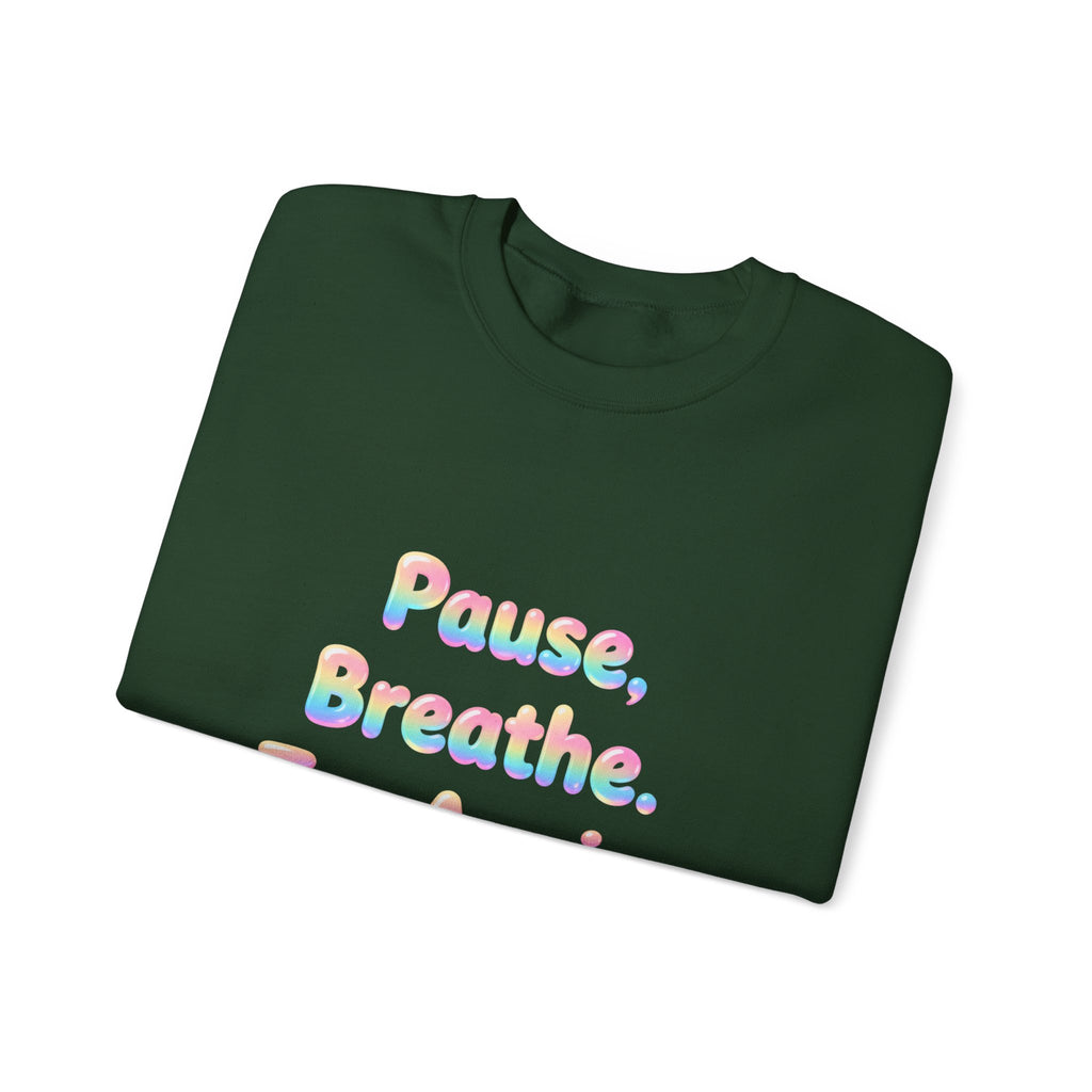 Inspirational Crewneck Sweatshirt — "Pause, Breathe, Try Again" Motivational Pullover
