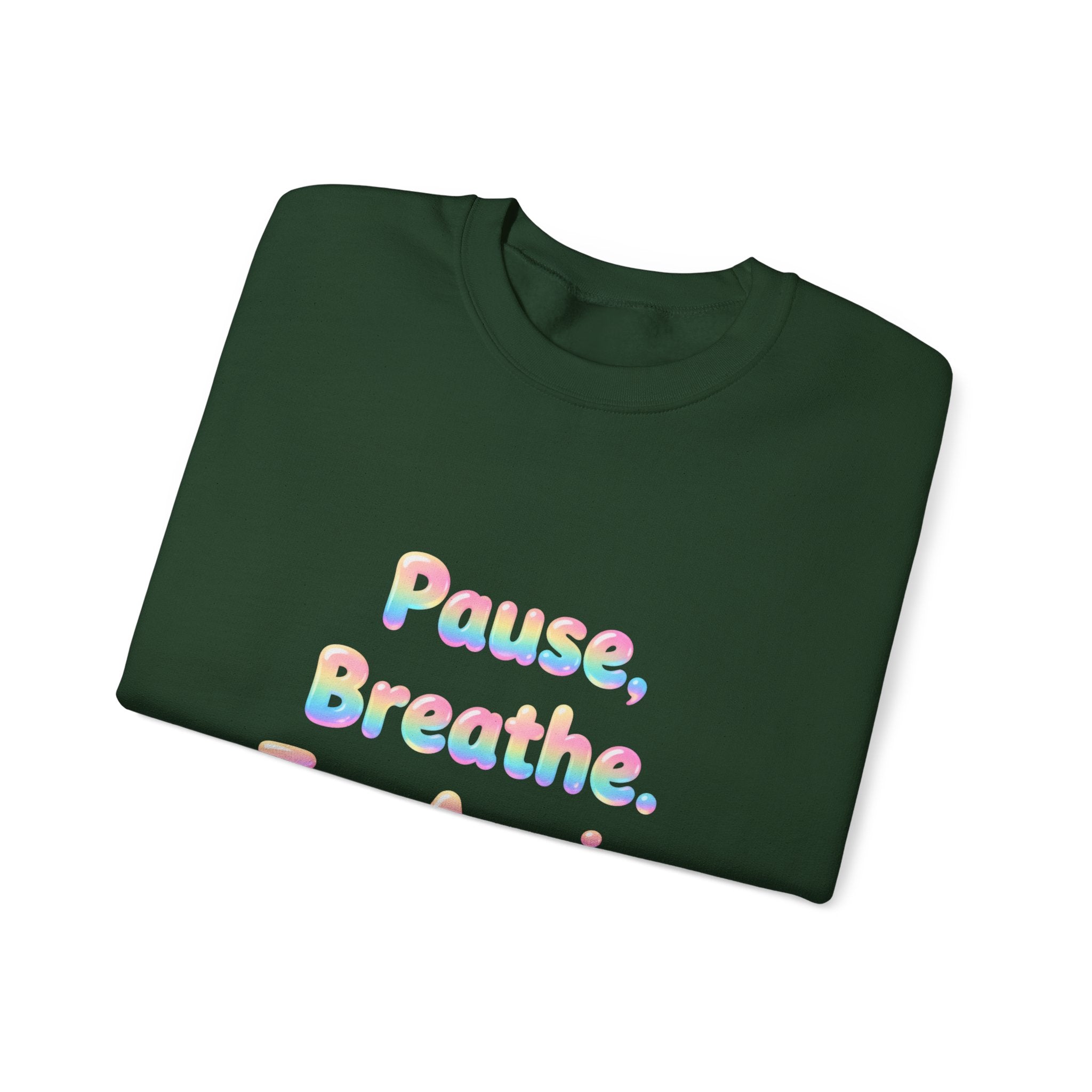 Inspirational Crewneck Sweatshirt — "Pause, Breathe, Try Again" Motivational Pullover
