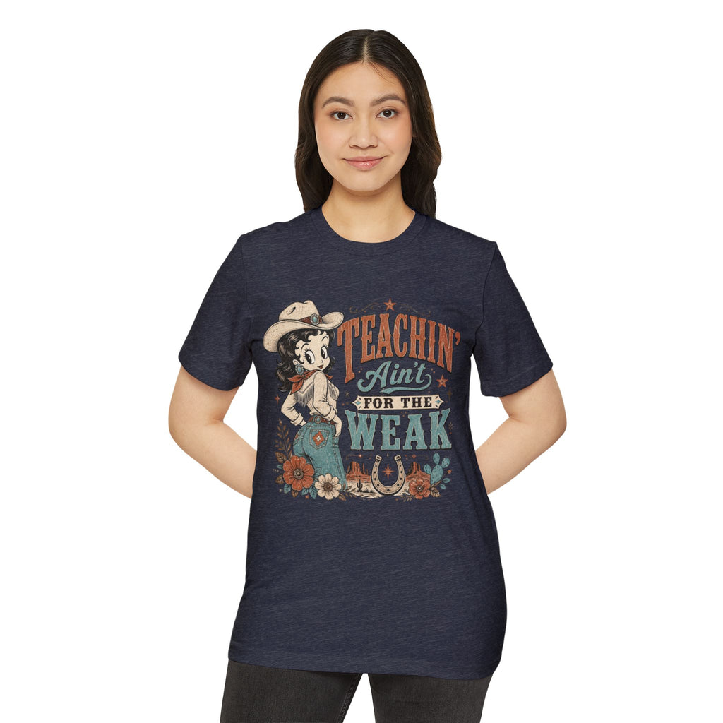 Teachin' Ain't for the Weak T-Shirt — Organic Retro Cowgirl Teacher Tee