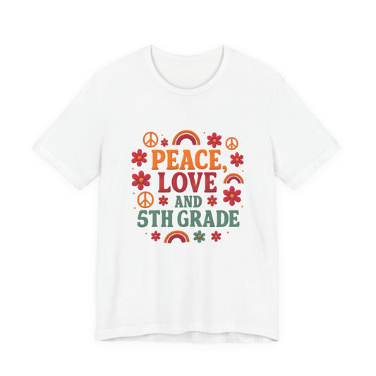 Copy of Peace, Love and 5th Grade T-Shirt — Retro Teacher Appreciation Tee