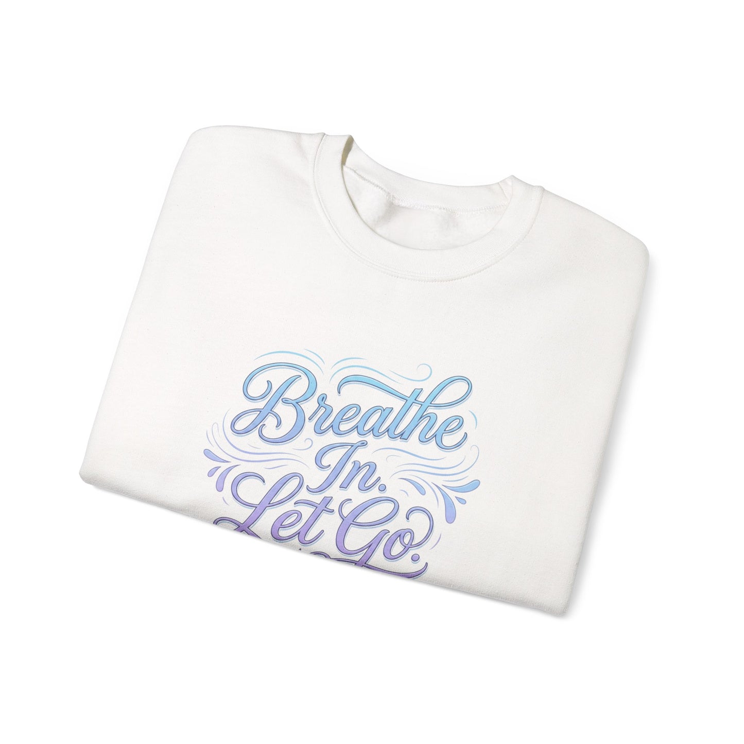 Crewneck Sweatshirt — “Breathe In, Let Go” Relaxation Graphic Pullover