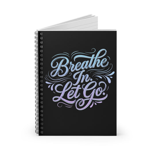 Breathe In, Let Go Spiral Notebook — Ruled Journal for Mindfulness & Stress Relief