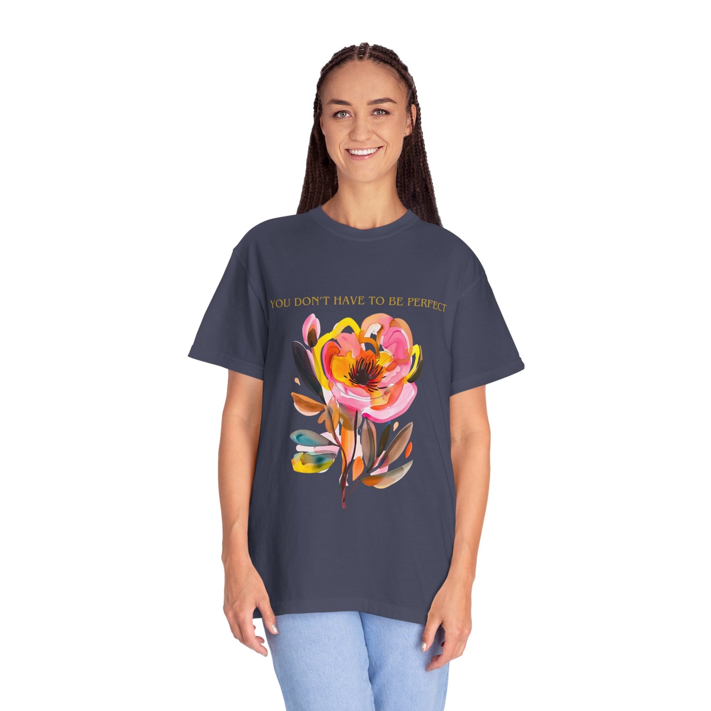 Floral Affirmation T-Shirt — "You Don't Have to Be Perfect"