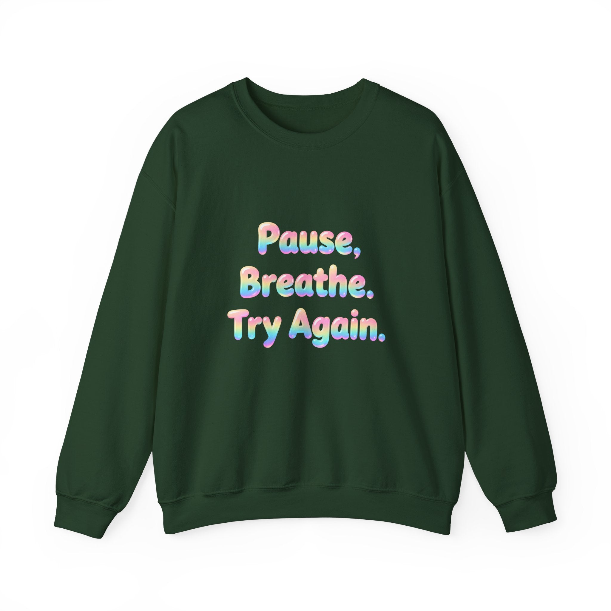 Inspirational Crewneck Sweatshirt — "Pause, Breathe, Try Again" Motivational Pullover