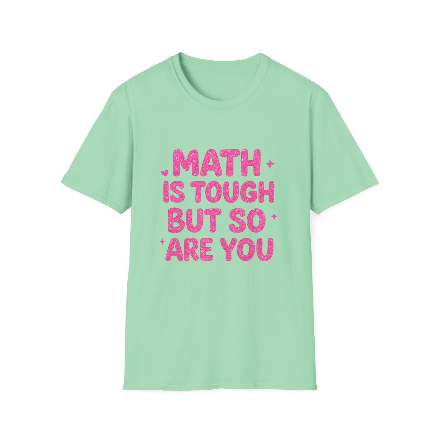 Math Is Tough But So Are You T-Shirt — Inspirational Math Teacher Tee