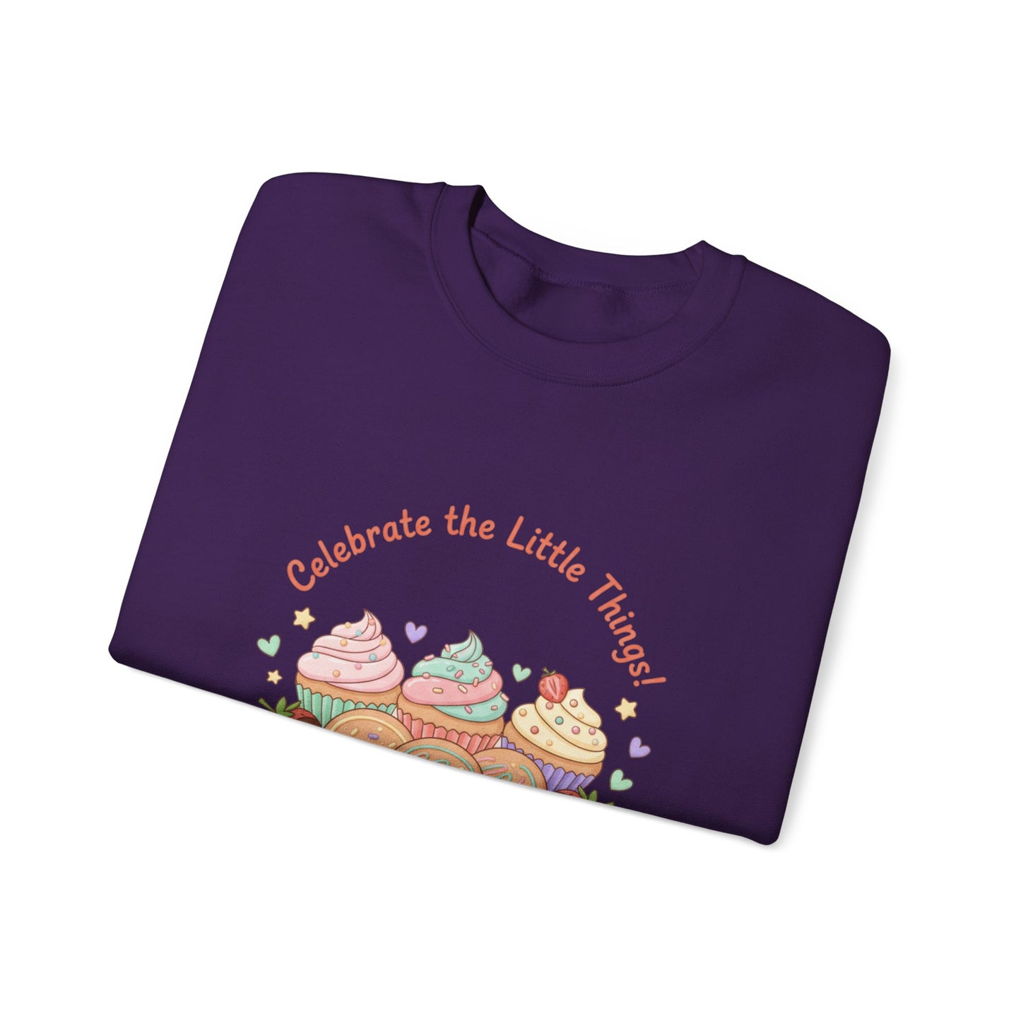 Celebrate the Little Things Sweatshirt | tiny desserts, sweet tooth design