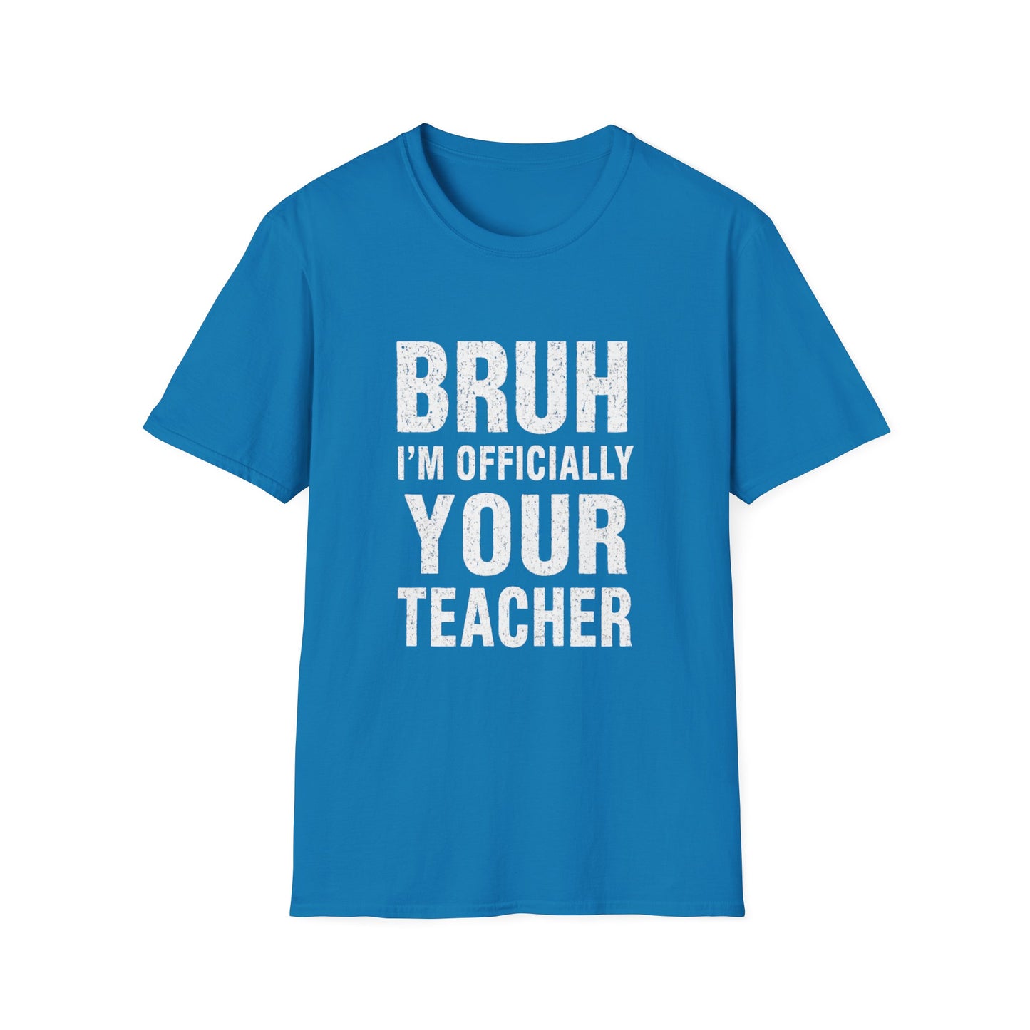 Bruh I'm Officially Your Teacher T-Shirt – Funny Teacher Tee for New/In-Training Educators