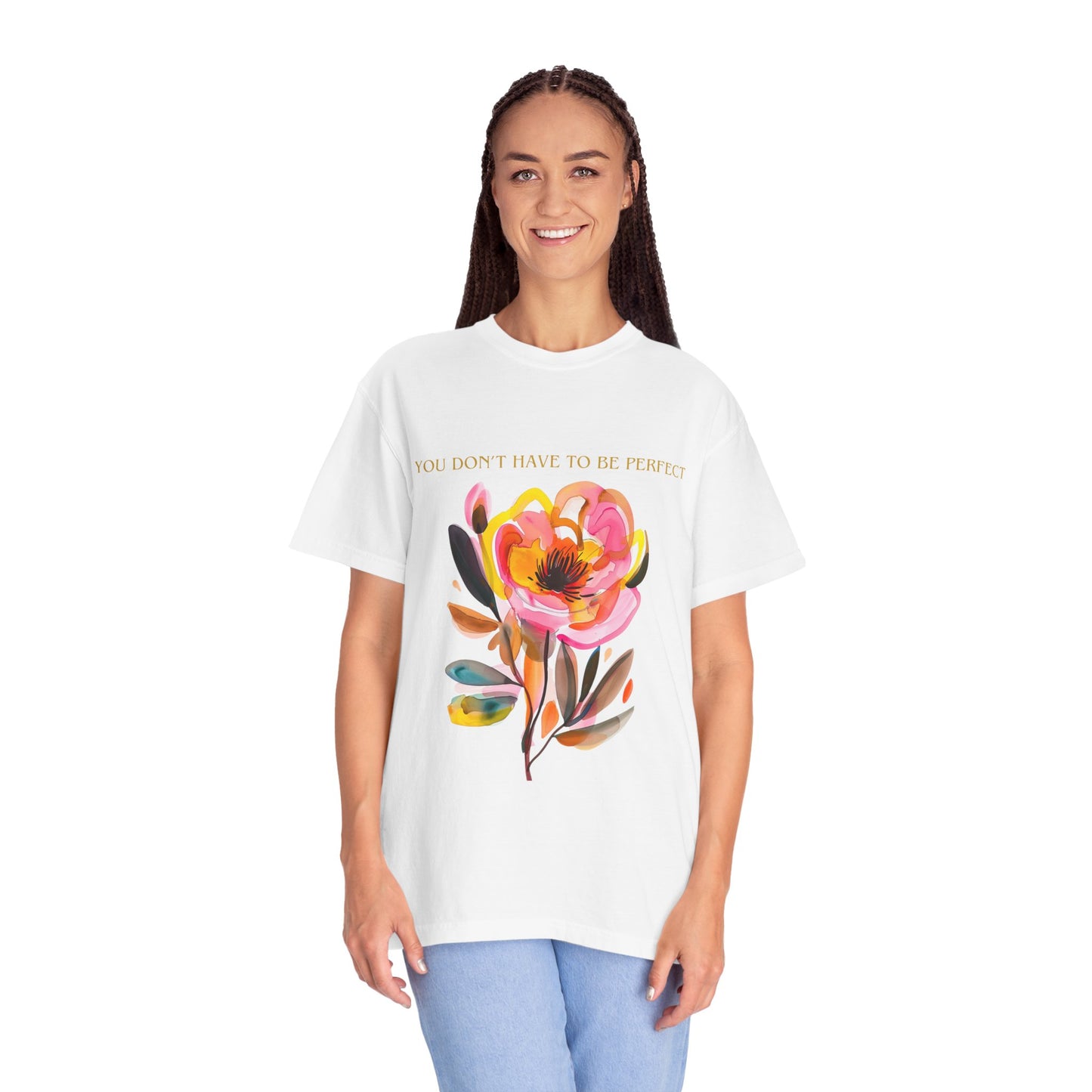 Floral Affirmation T-Shirt — "You Don't Have to Be Perfect"