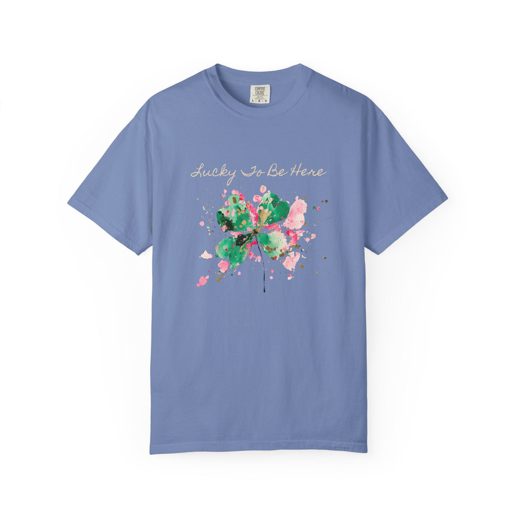 Lucky To Be Here T-Shirt