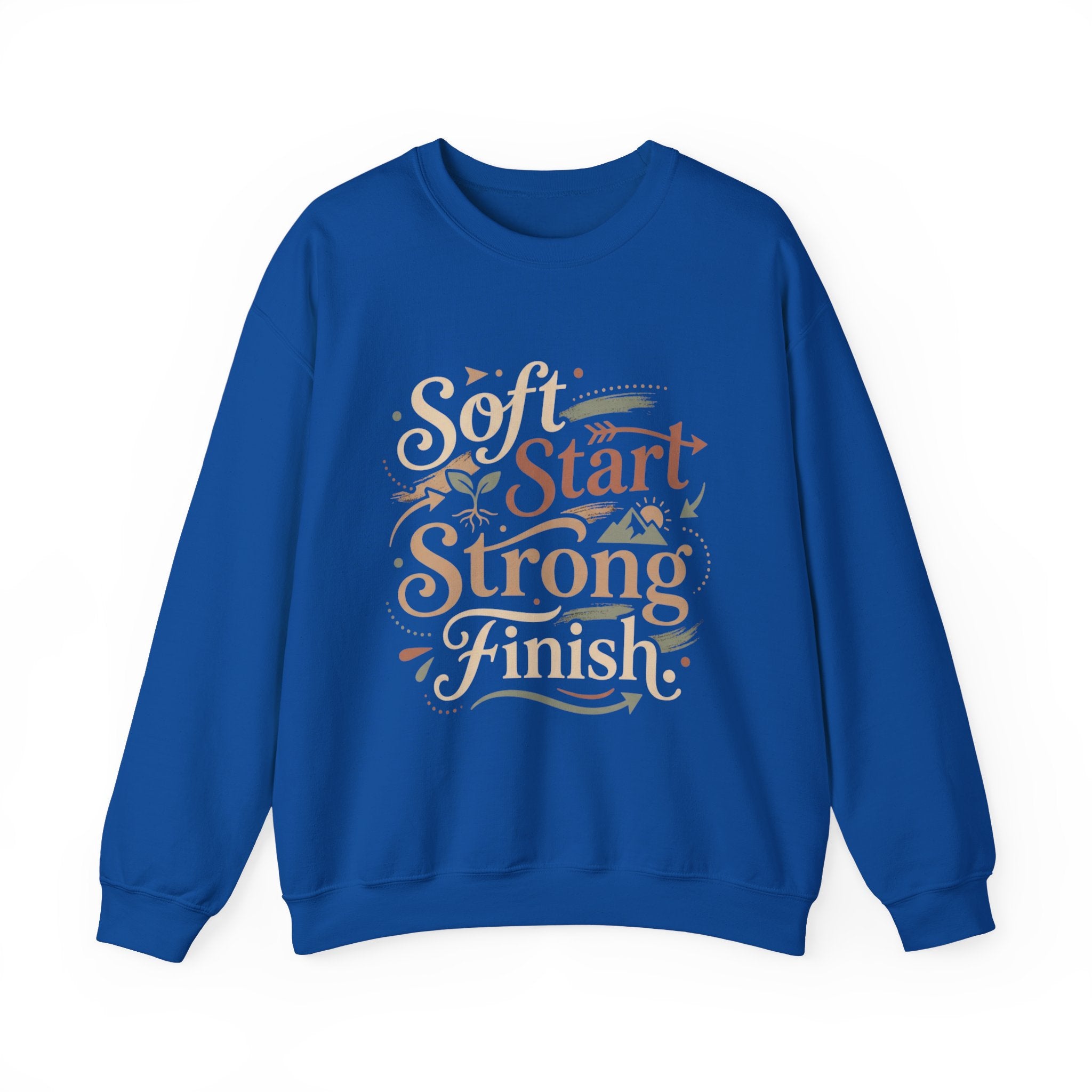 Crewneck Sweatshirt — "Soft Start, Strong Finish" Inspirational Graphic