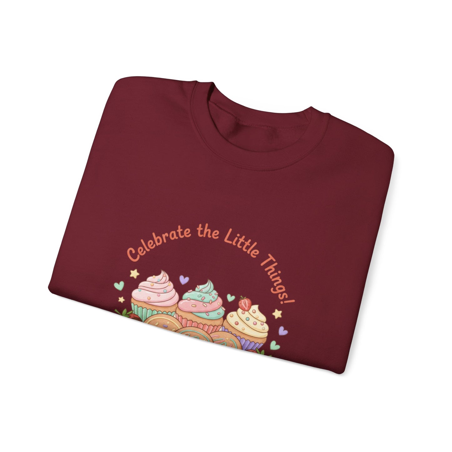 Celebrate the Little Things Sweatshirt | tiny desserts, sweet tooth design
