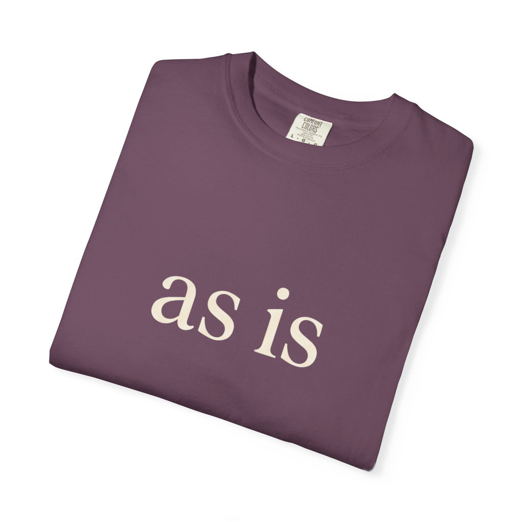As Is T-Shirt