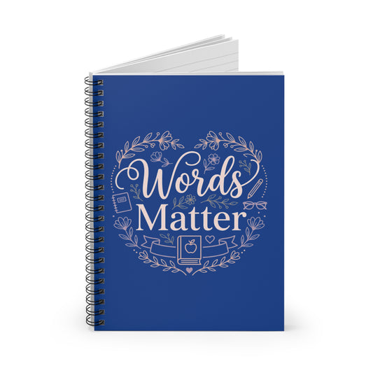 Words Matter Spiral Notebook — Inspirational Ruled Journal for Writers & Teachers