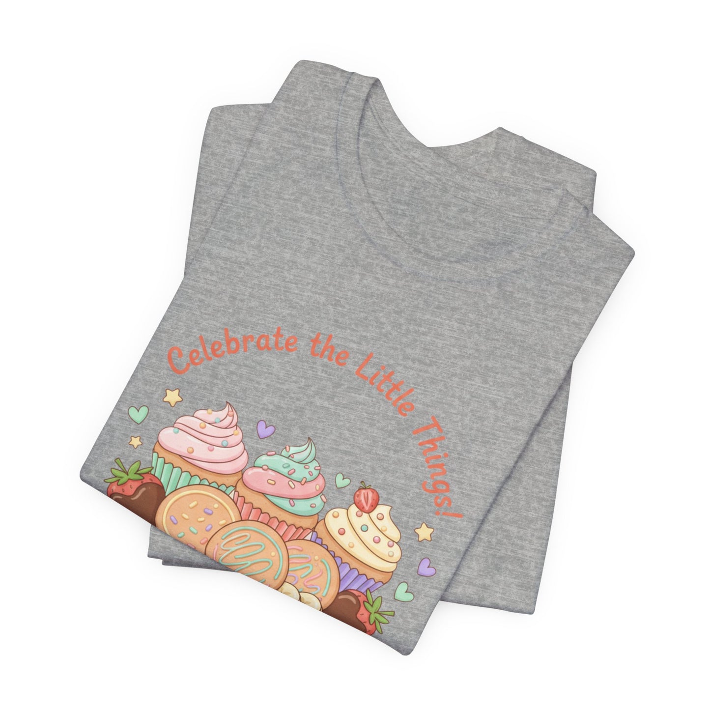 Celebrate the Little Things Tee | tiny desserts, sweet tooth design