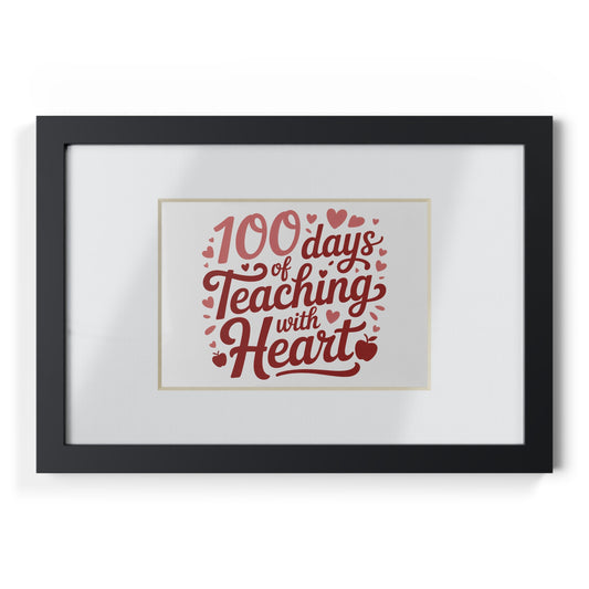 100 Days of Teaching with Heart Framed Poster