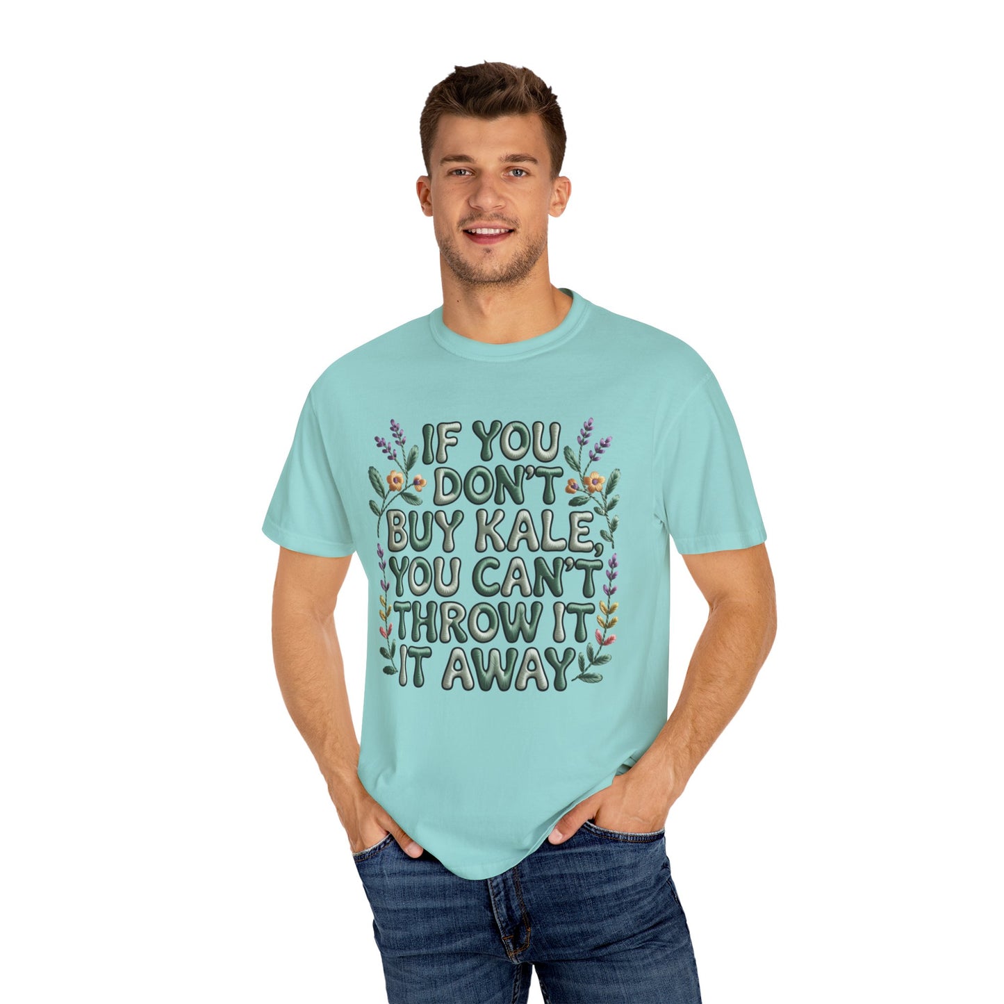 If you don't buy kale, you can't throw it away Tee