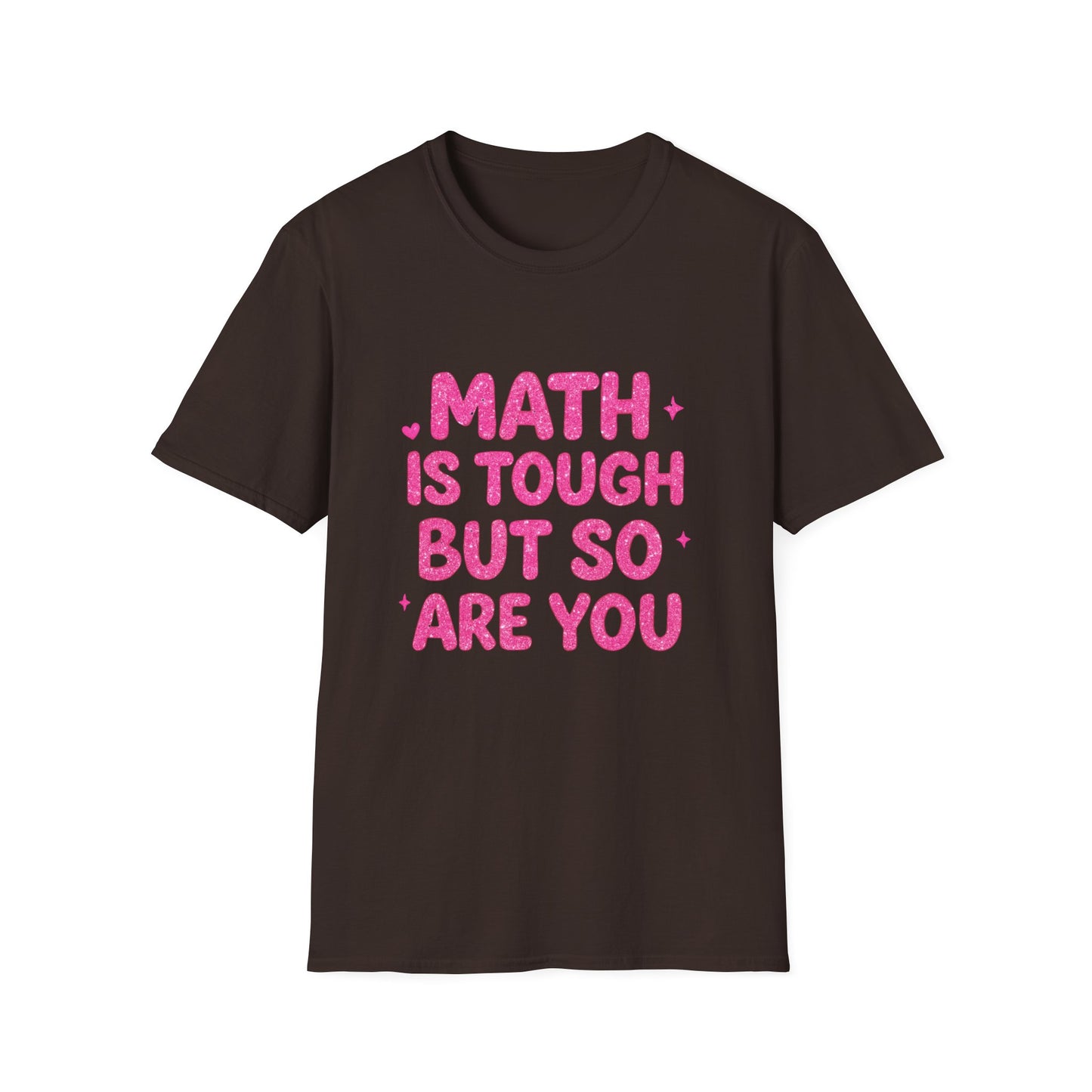 Math Is Tough But So Are You T-Shirt — Inspirational Math Teacher Tee