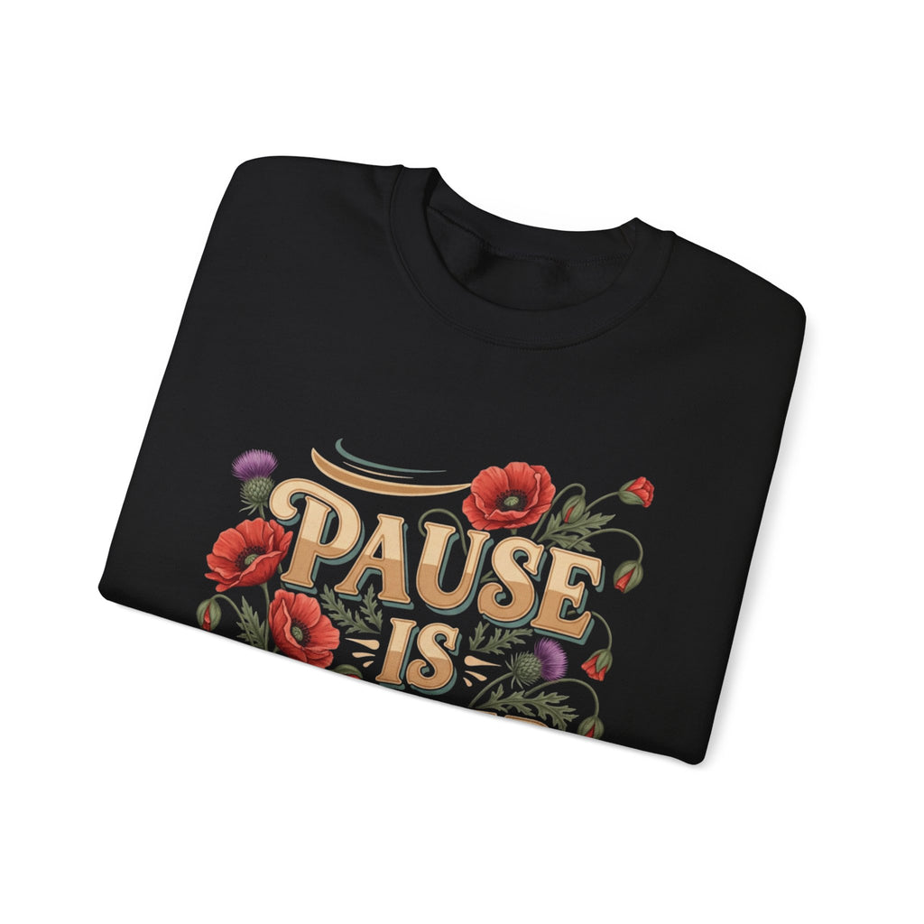 Pause Is Power Sweatshirt — Floral Mindfulness Crewneck