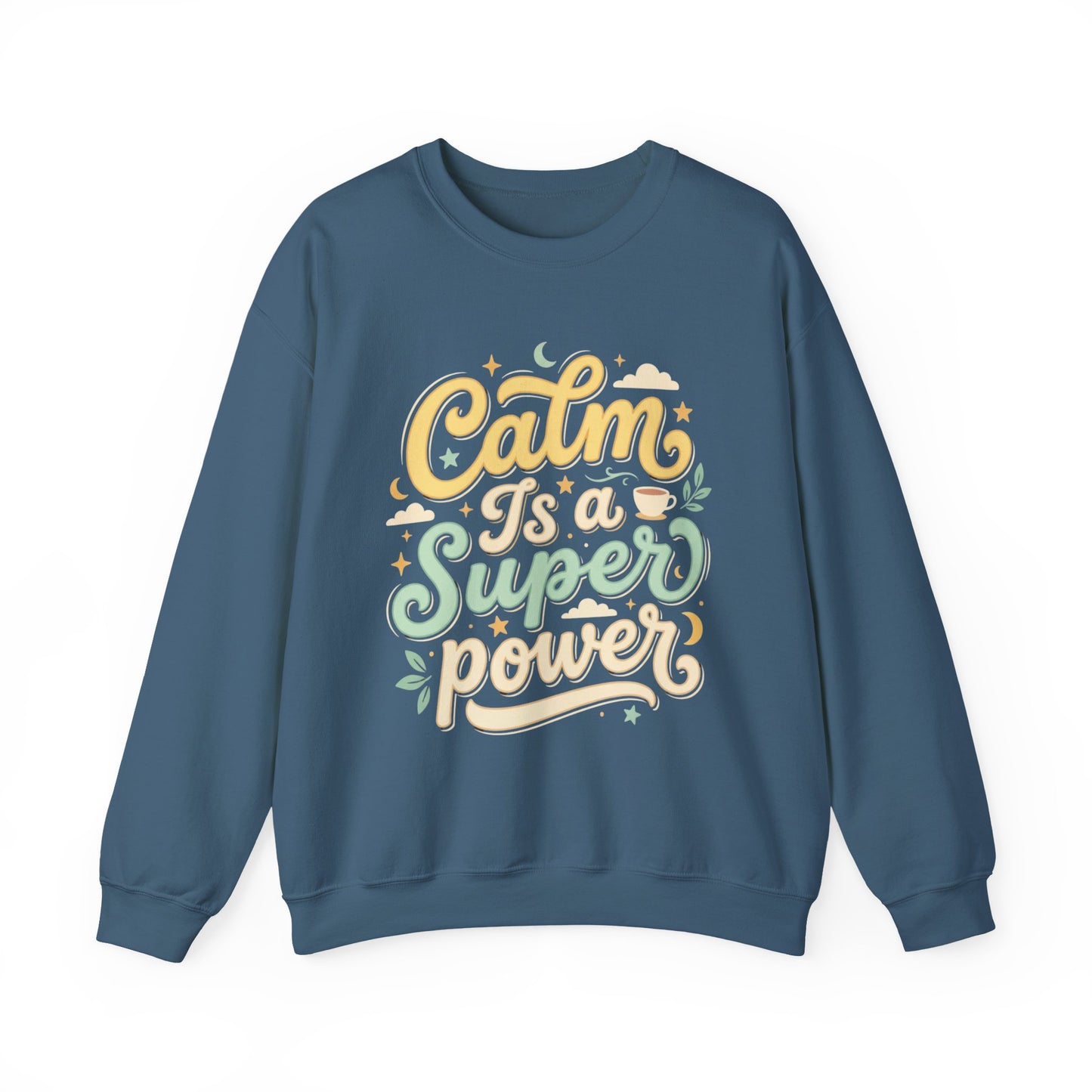 Calm Is a Superpower Sweatshirt — Relaxation Quote Crewneck
