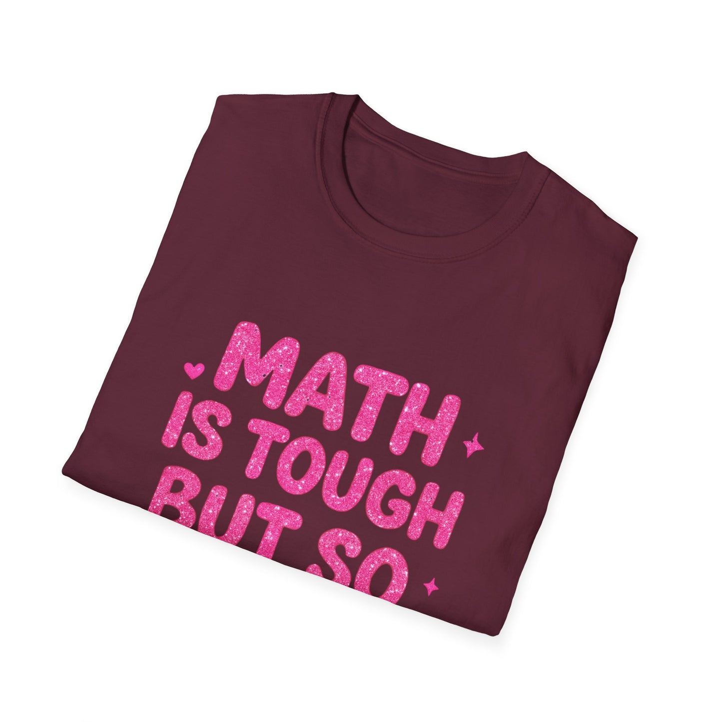 Math Is Tough But So Are You T-Shirt — Inspirational Math Teacher Tee