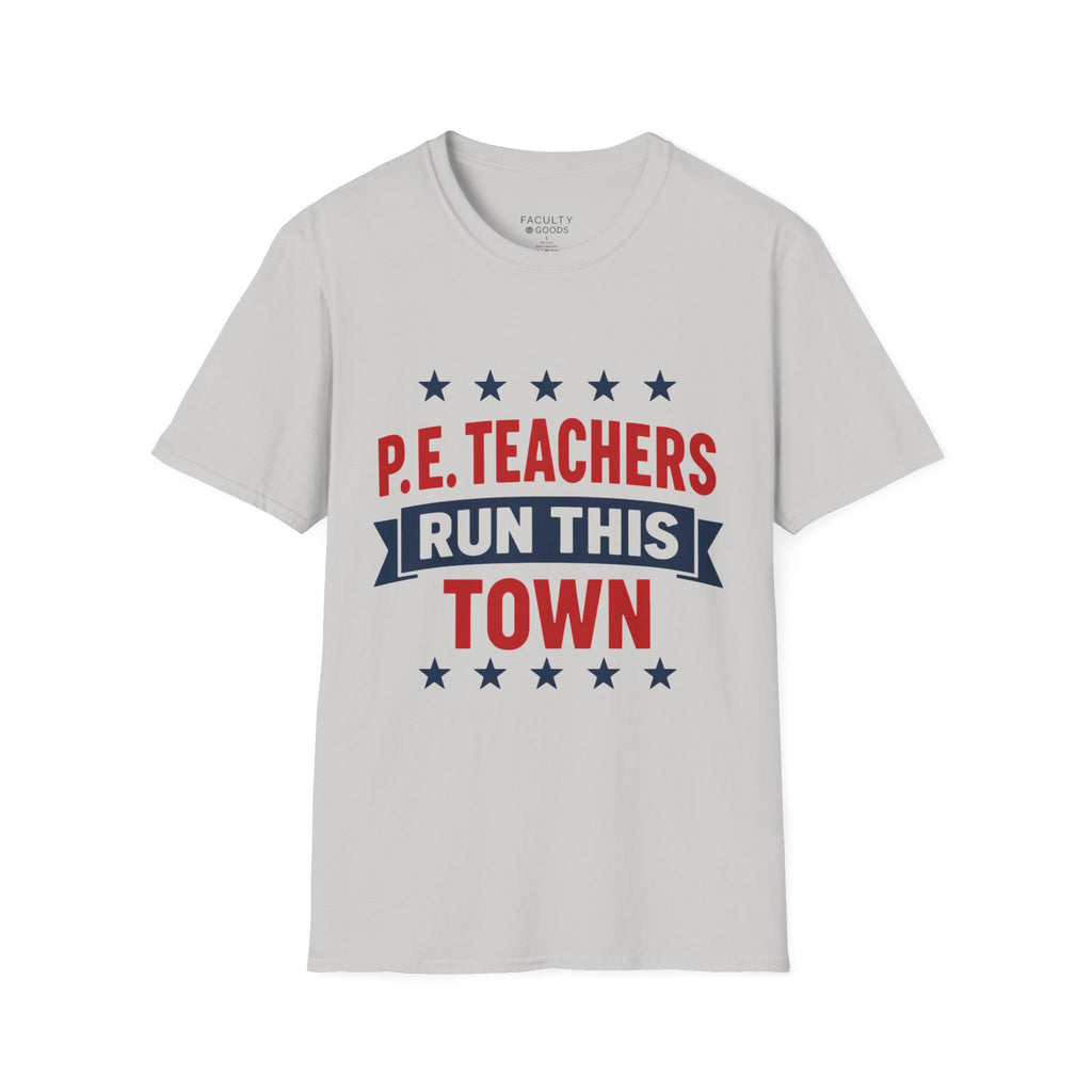 PE Teachers Run This Town Tee