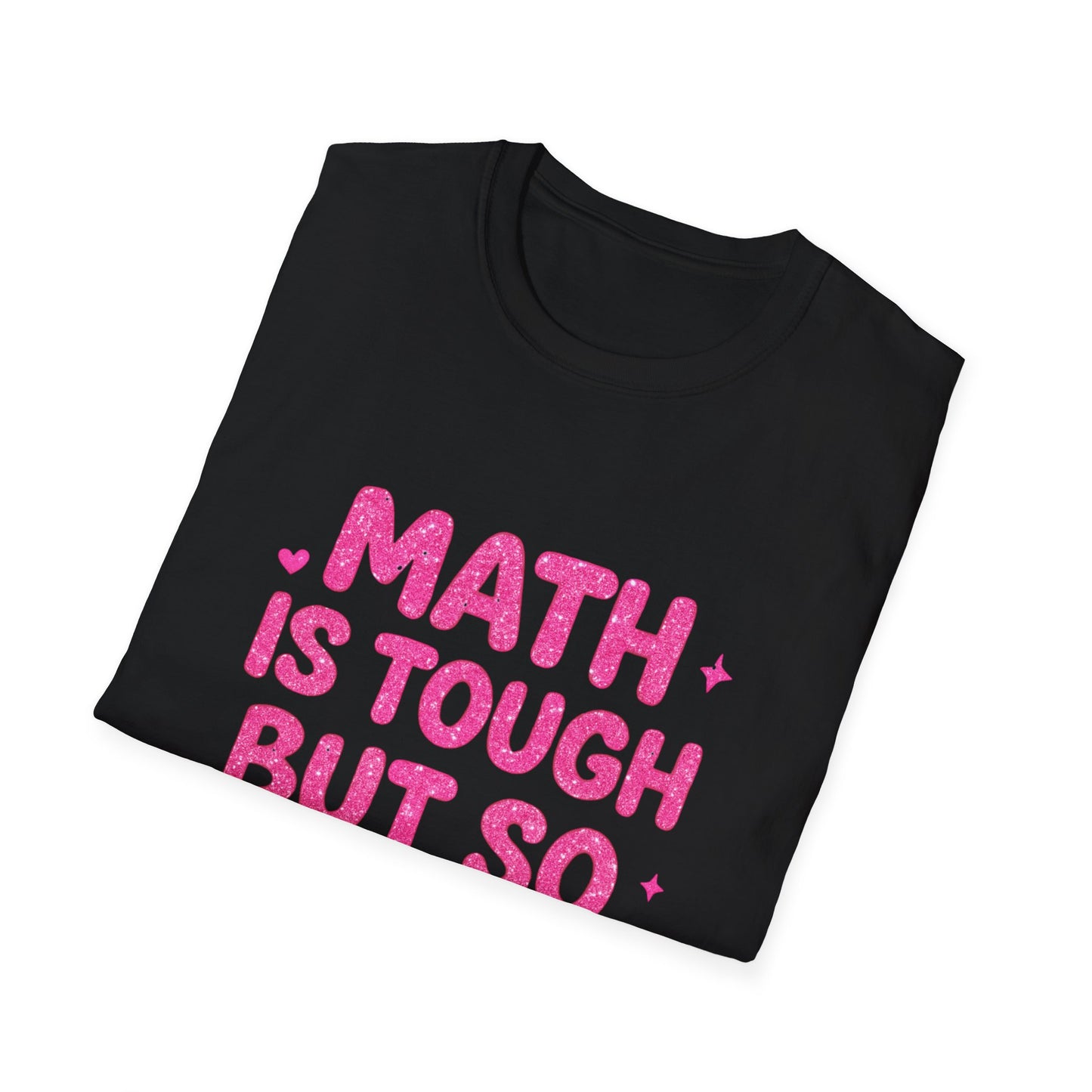 Math Is Tough But So Are You T-Shirt — Inspirational Math Teacher Tee