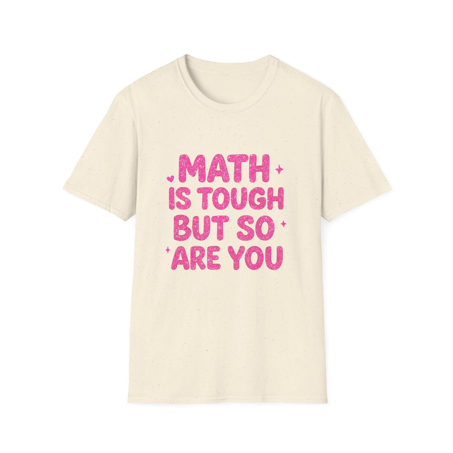 Math Is Tough But So Are You T-Shirt — Inspirational Math Teacher Tee