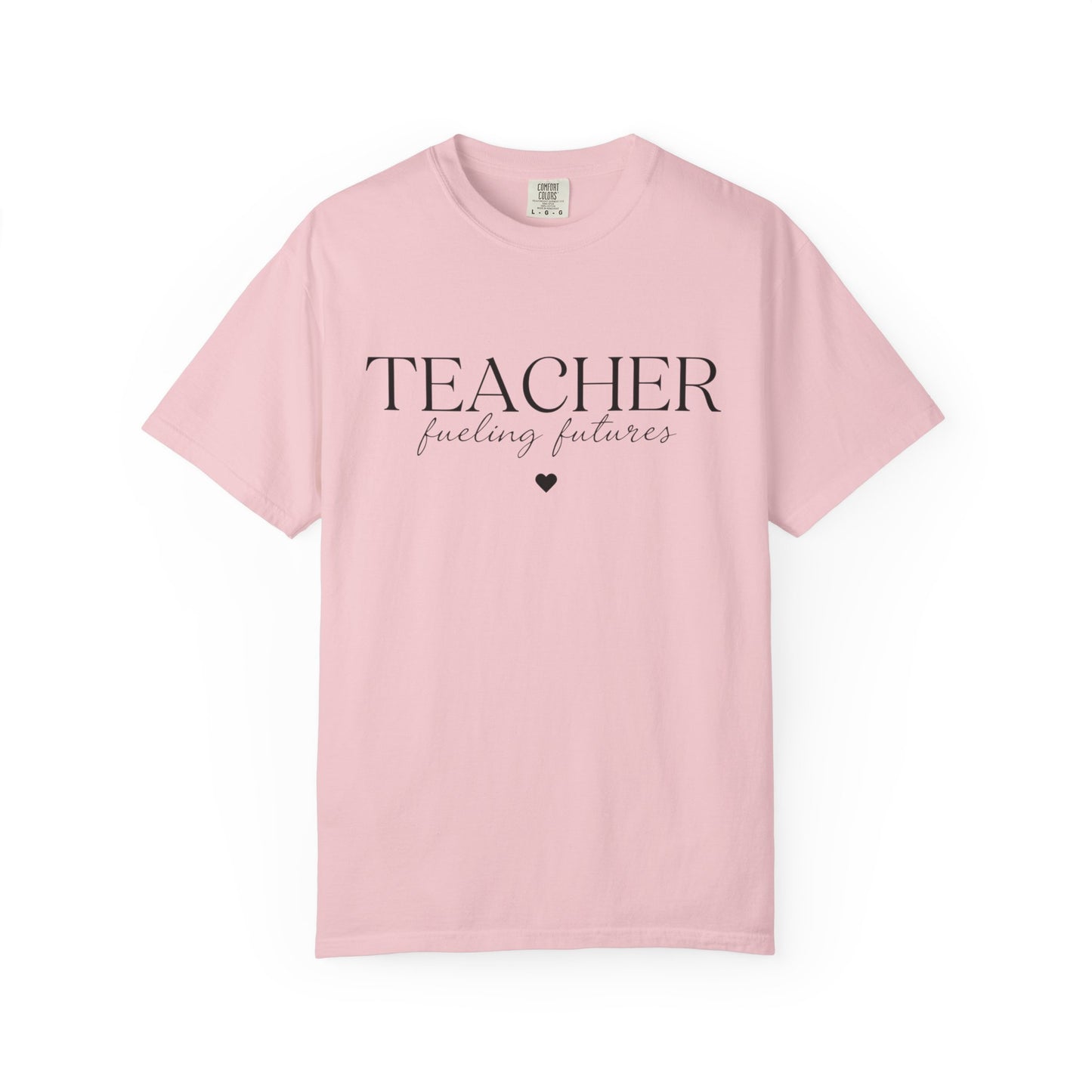 Teacher Fueling Futures T-Shirt, Comfort Colors 1717
