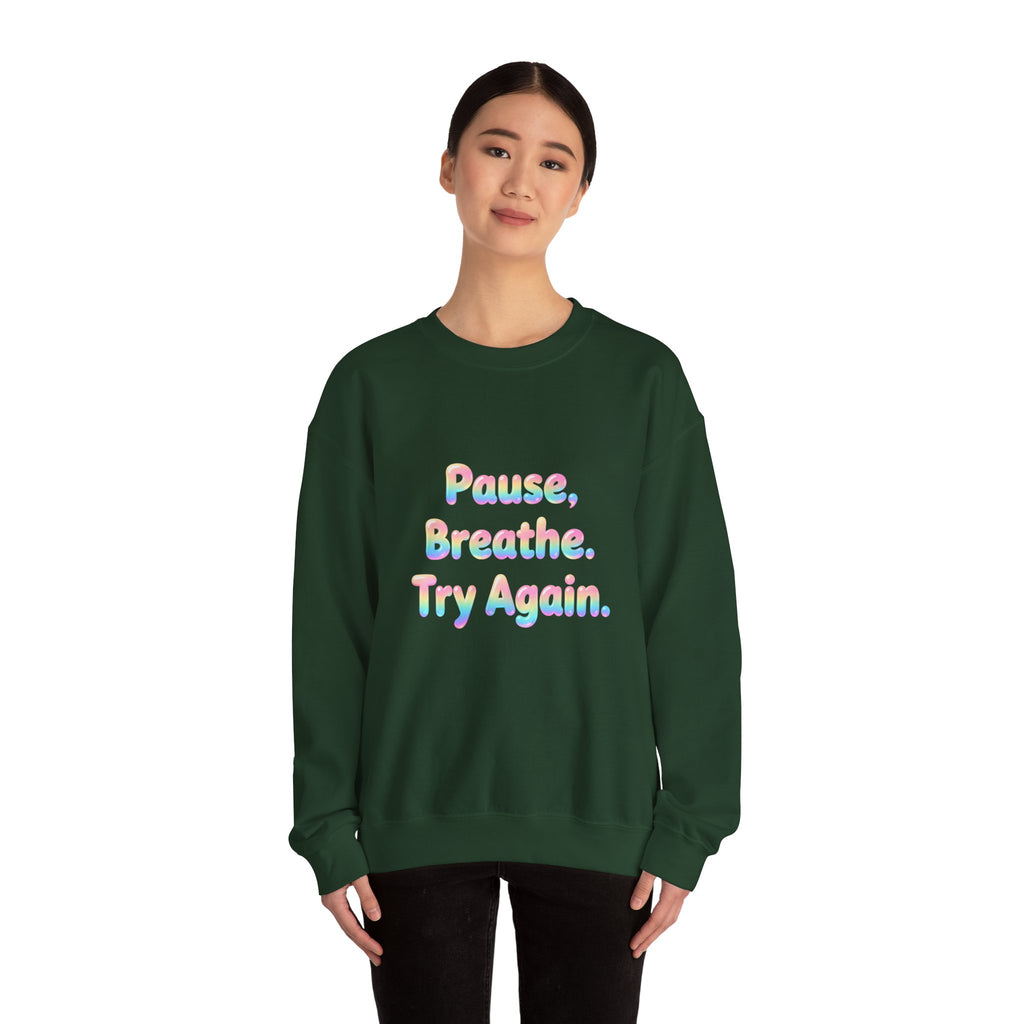 Inspirational Crewneck Sweatshirt — "Pause, Breathe, Try Again" Motivational Pullover