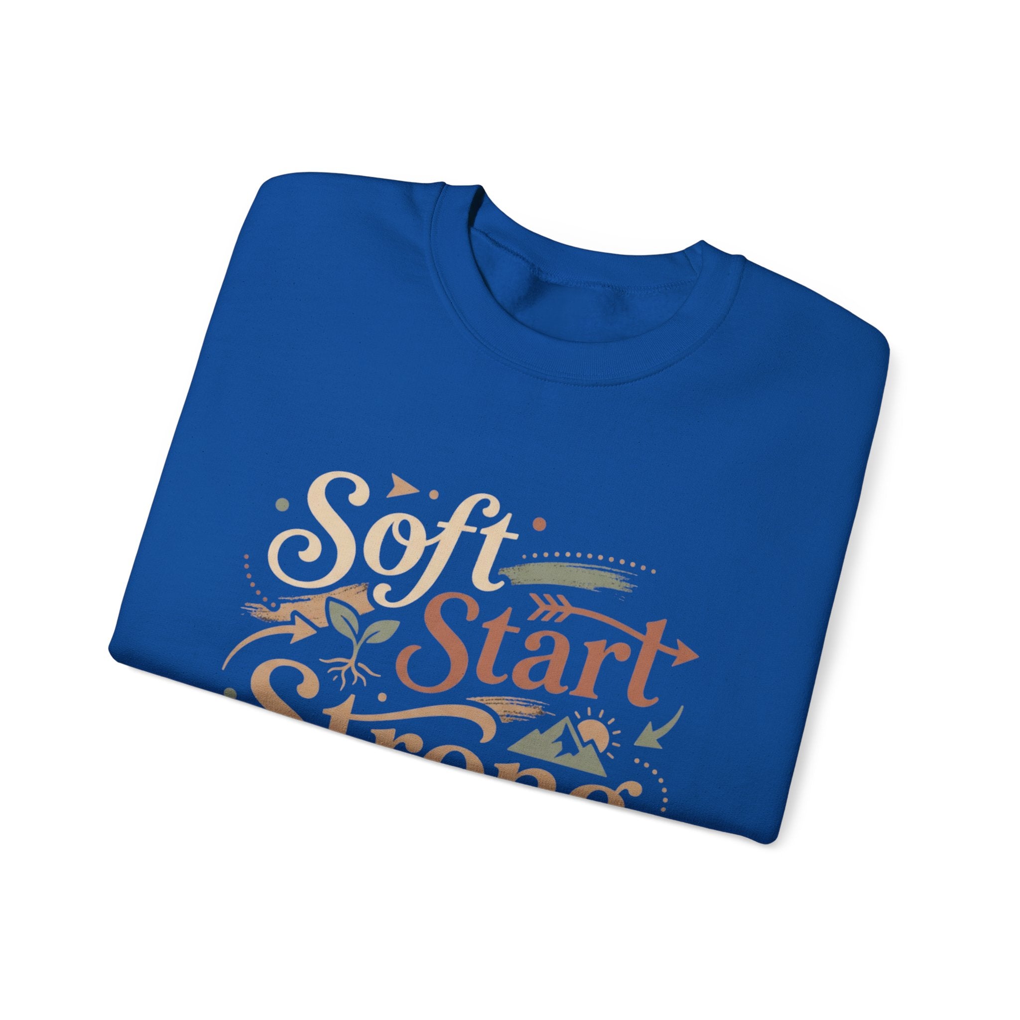 Crewneck Sweatshirt — "Soft Start, Strong Finish" Inspirational Graphic