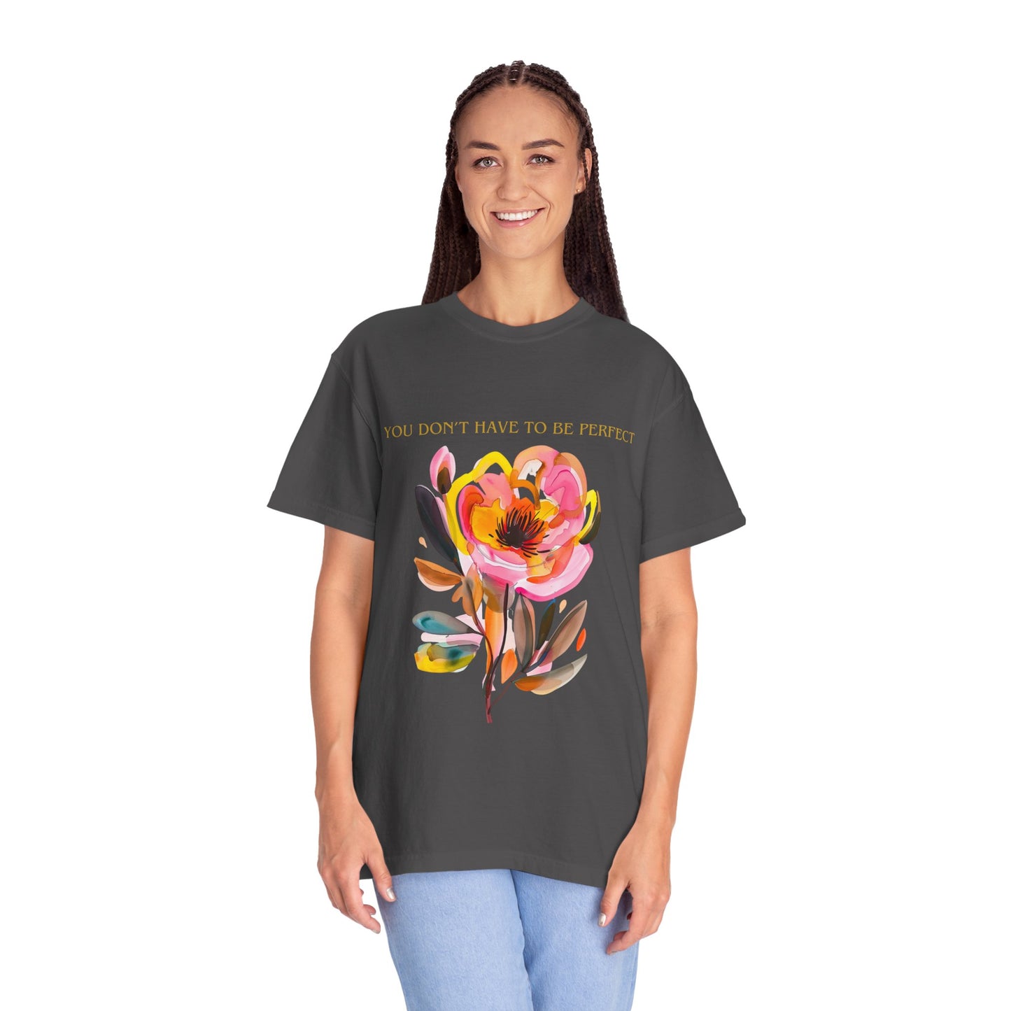 Floral Affirmation T-Shirt — "You Don't Have to Be Perfect"
