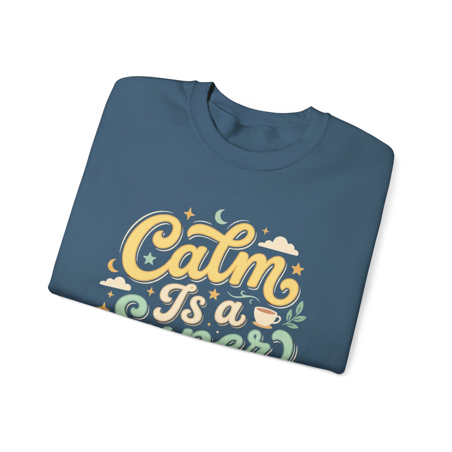 Calm Is a Superpower Sweatshirt — Relaxation Quote Crewneck