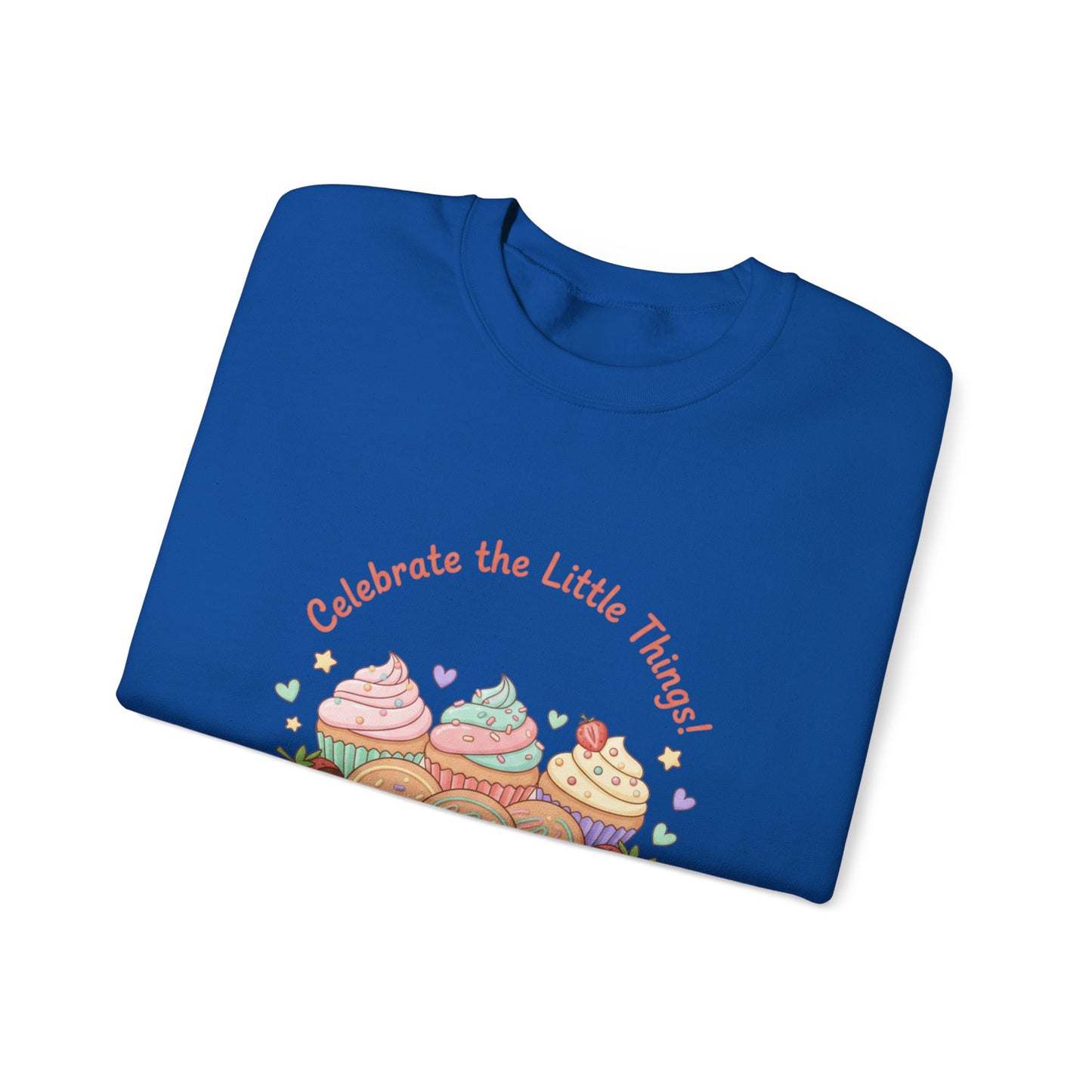 Celebrate the Little Things Sweatshirt | tiny desserts, sweet tooth design