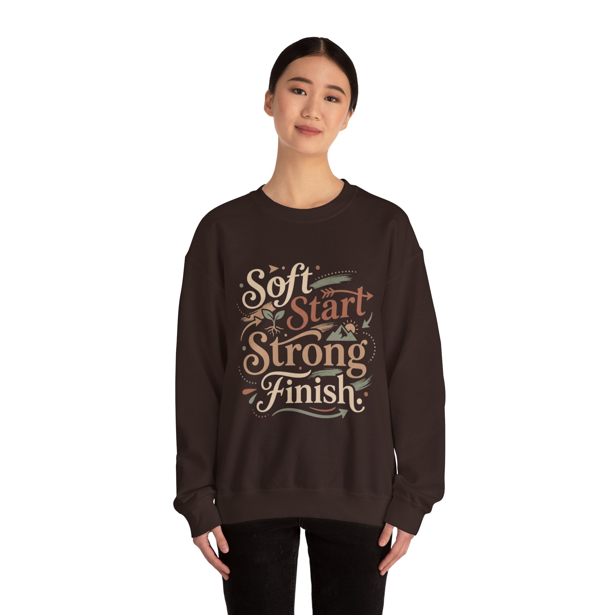 Crewneck Sweatshirt — "Soft Start, Strong Finish" Inspirational Graphic