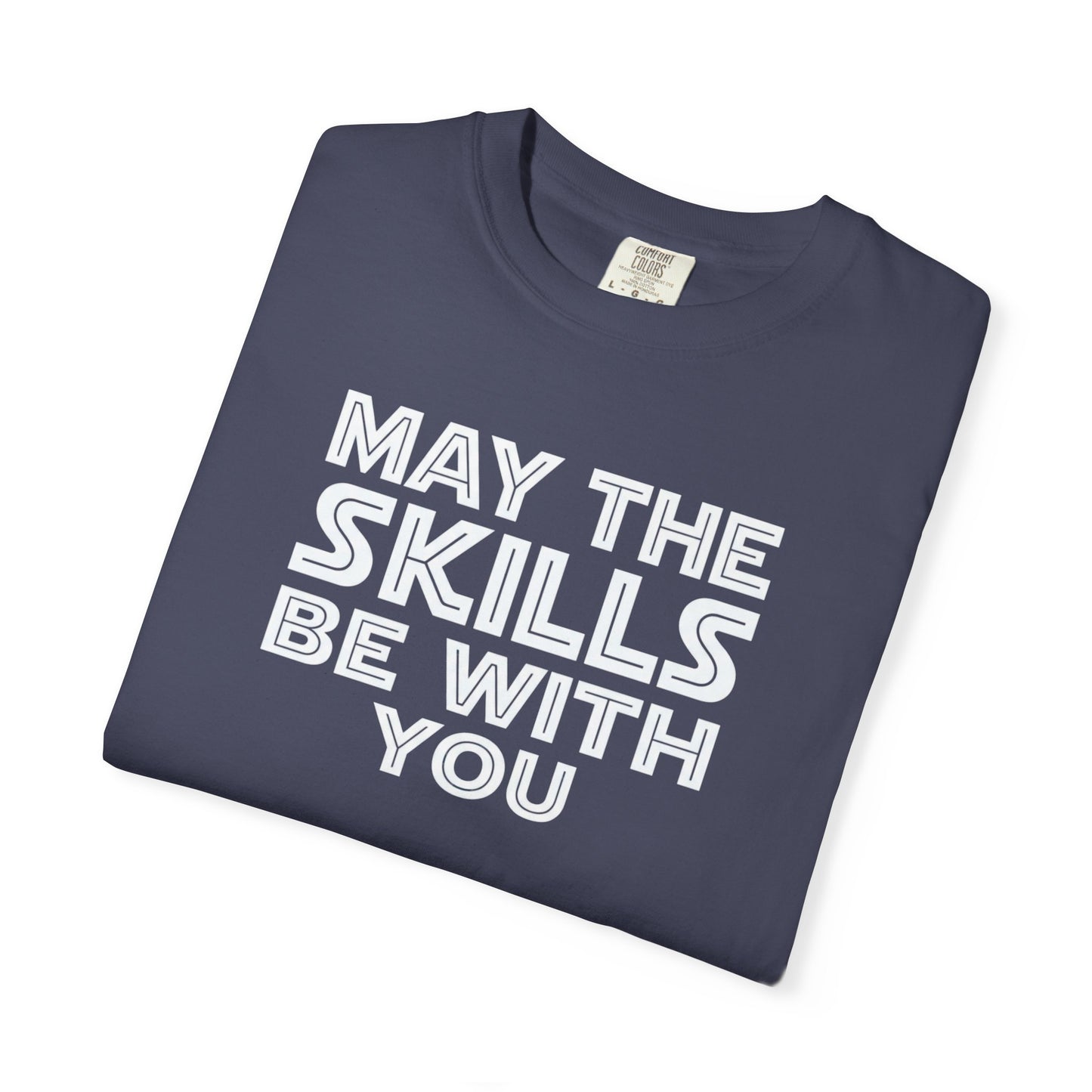 May The Skills Be With You Tee