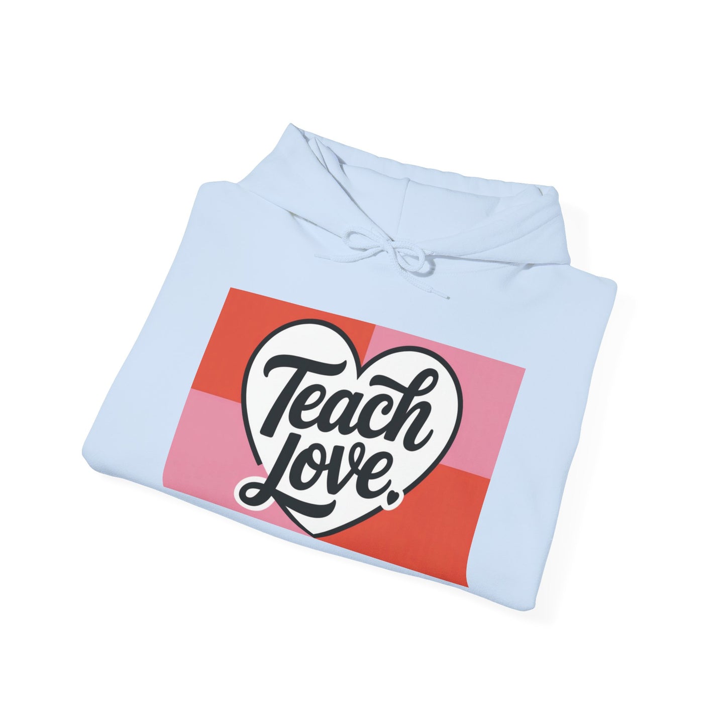 Hoodie — "Teach Love" Heart Graphic Teacher Appreciation Sweatshirt