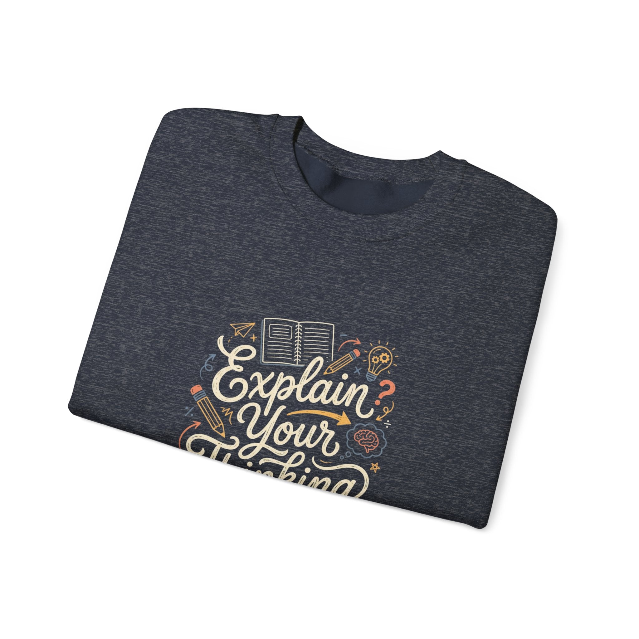 Explain Your Thinking Sweatshirt — Teacher & Tutor Coffee Cozy Crewneck