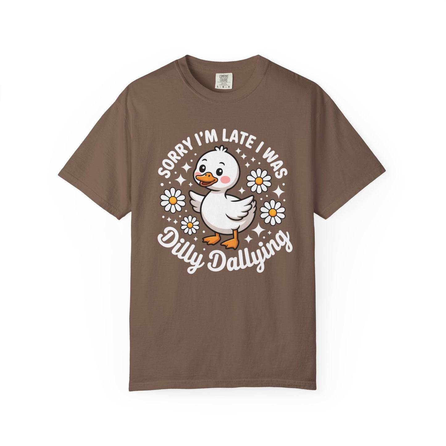 Sorry I'm Late I Was Dilly Dallying Duck T-Shirt