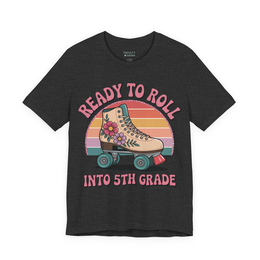 Ready to Roll Into 5th Grade Tee