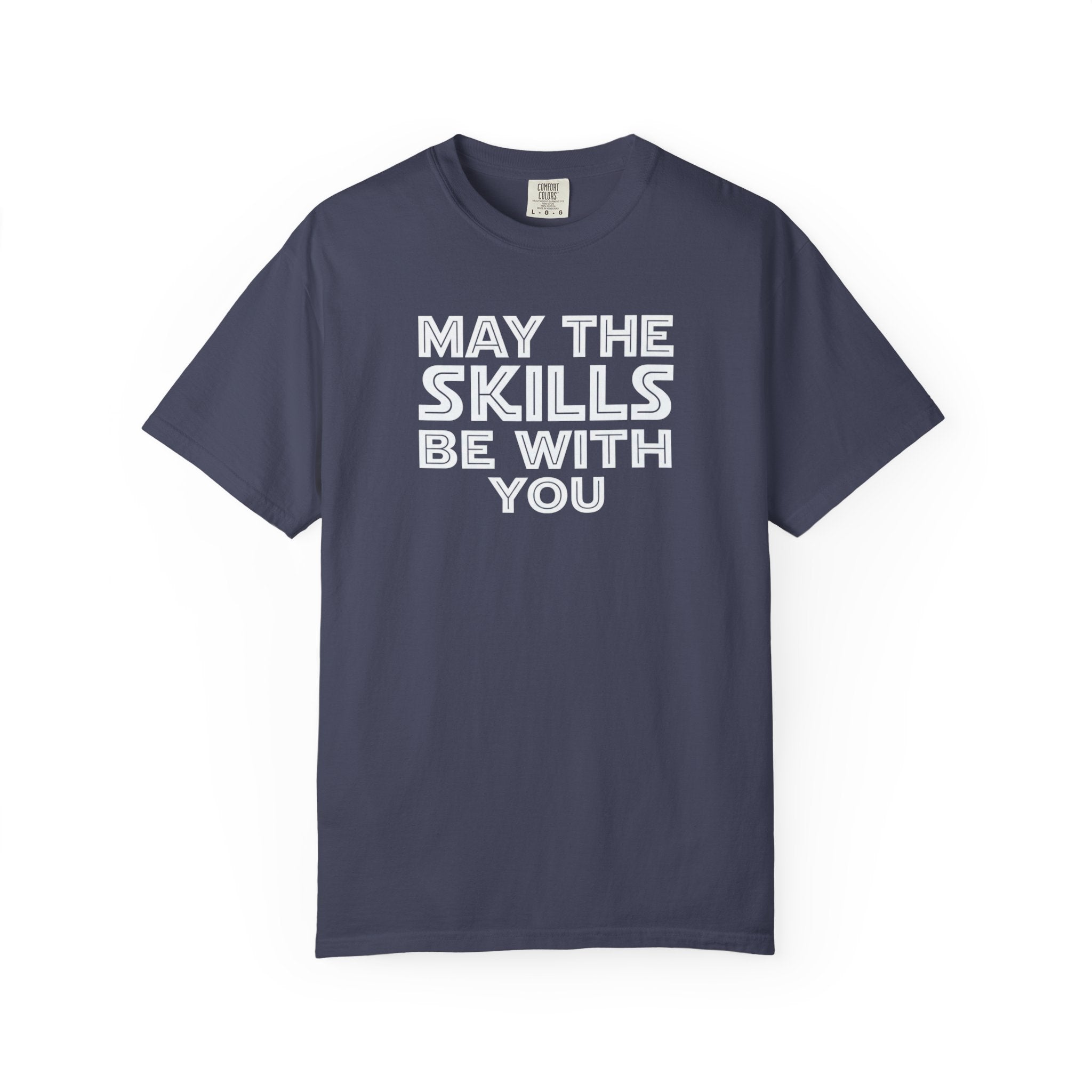 May The Skills Be With You Tee