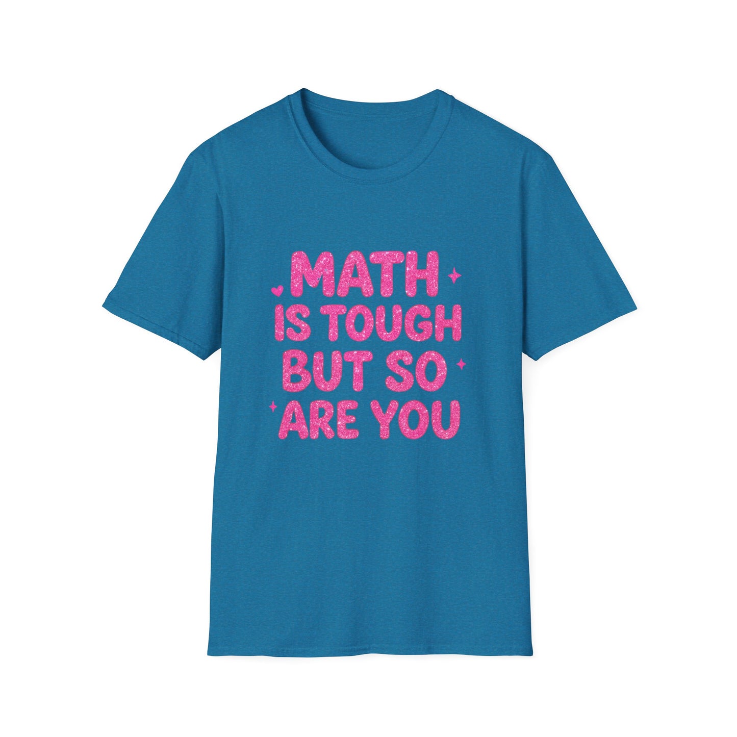 Math Is Tough But So Are You T-Shirt — Inspirational Math Teacher Tee